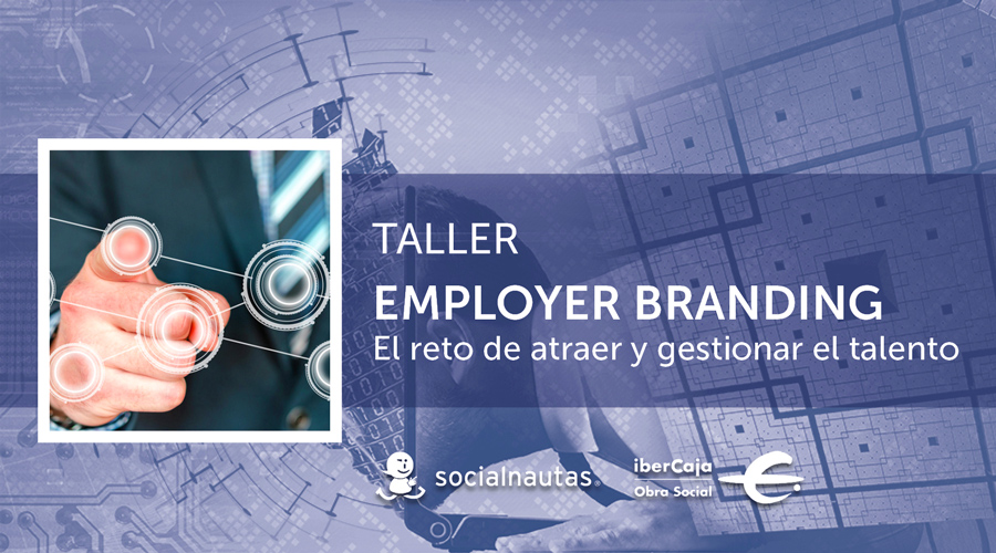 Taller. Employer branding. El reto de atraer y gestionar el talento