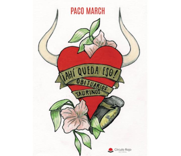 ¡Ahi queda eso! Obituarios Taurinos. De Paco March