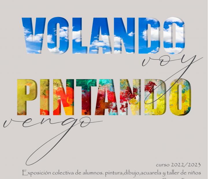 Volando voy, pintando vengo. Exposición alumnos Pintura y Acuarela