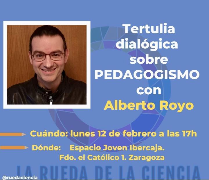 Tertulias Dialógicas Docentes con Alberto Royo - La toxicidad pedagogista. En defensa de la didáctica