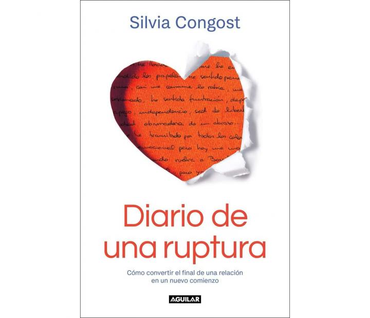 Diario de una ruptura: cómo convertir el final de una relación en un nuevo comienzo. Silvia Congost