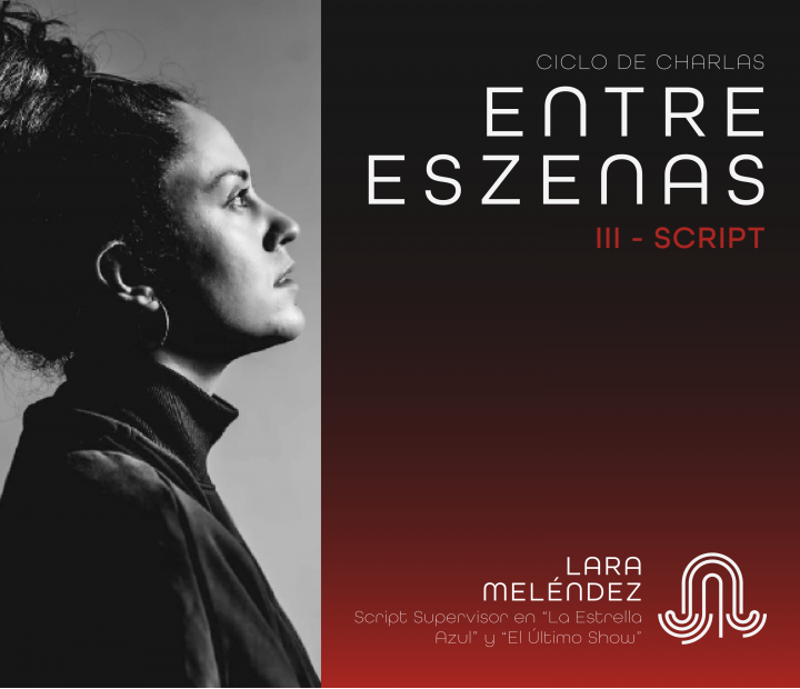 ENTRE ESZENAS: Script - Lara Meléndez