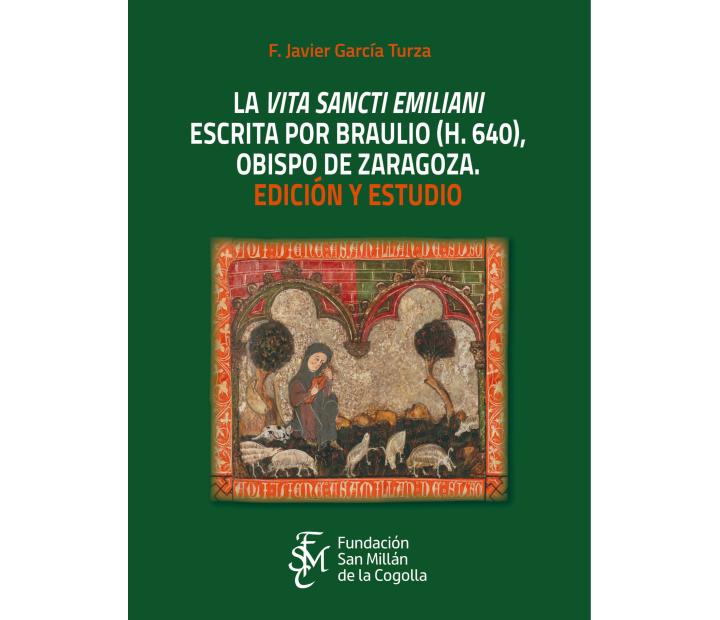La Vita sancti Emiliani escrita por Braulio (h.640), obispo de Zaragoza. Edición y estudio
