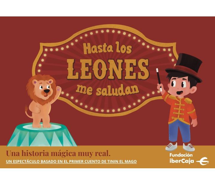 Hasta los leones me saludan. Magia con Tinín el Mago