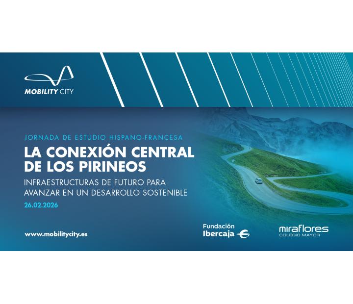 Jornada de estudio hipano-francesa: `La conexión central de los Pirineos, infraestructuras de futuro para avanzar en un desarrollo sostenible´
