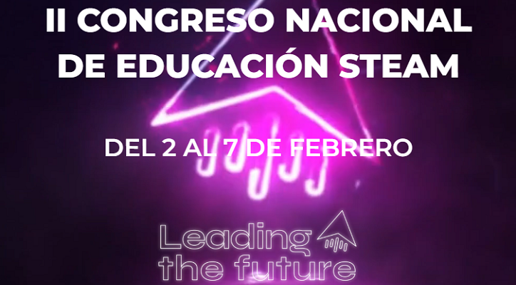 II Congreso nacional de educación STEAM. LEADING THE FUTURE