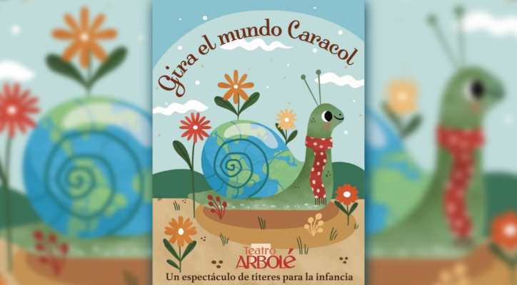 Teatro Arbolé: Gira el mundo caracol 