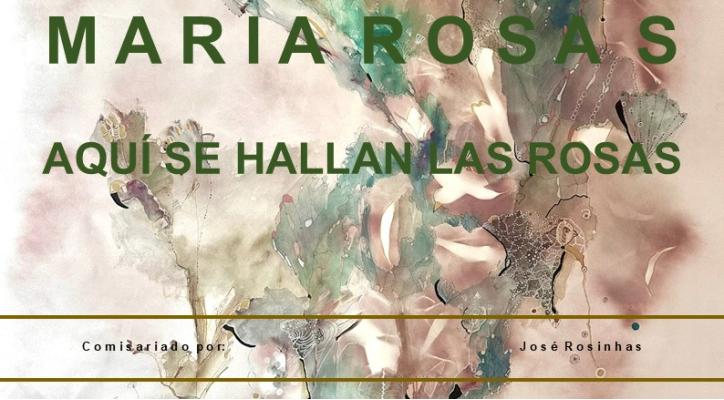 Aquí se hallan las rosas. María Rosas