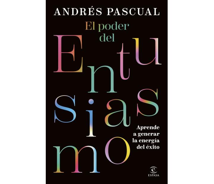 El poder del entusiasmo. Andrés Pascual
