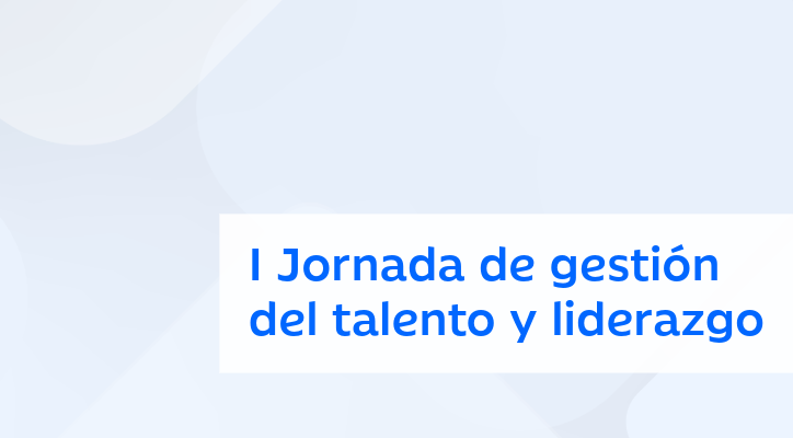 I Jornada de gestión del talento y liderazgo