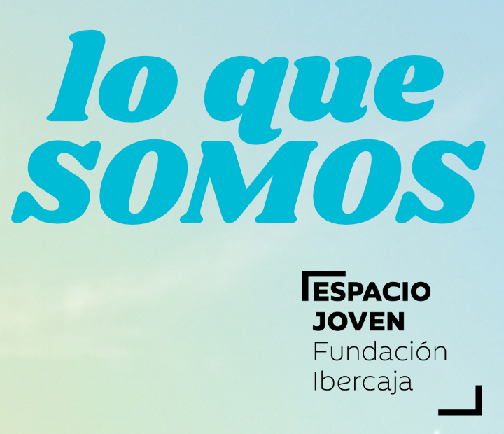 Lo que somos. El Videopodcast de Espacio Joven.
