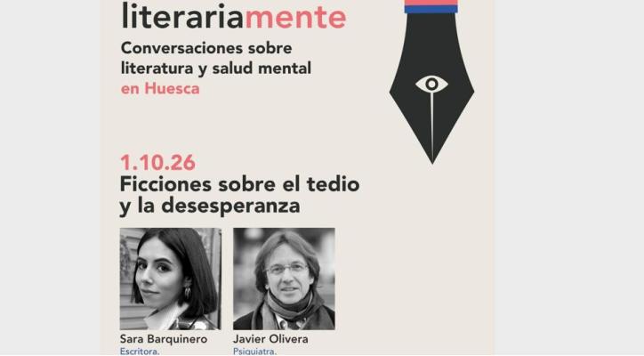 LiterariaMENTE. Conversaciones sobre literatura y salud mental en Huesca. Ficciones sobre el tedio y la desesperanza