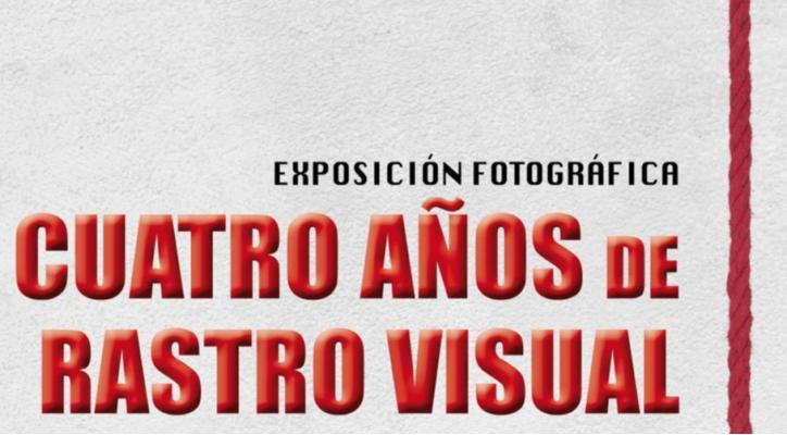 Exposición fotográfica. Cuatro años de rastro visual