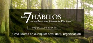 Los 7 Hábitos de las personas altamente efectivas®. Programa Insignia 4.0