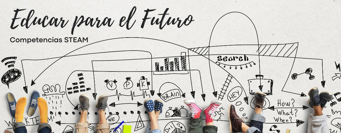 Educar para el futuro. Competencias STEAM: Ingenia, investiga, crea